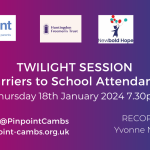 Twilight session. Barriers to school attendance. Thursday 18th January 2024. 7.30pm to 9.30pm. Pinpoint logo. Huntingdon Freemen logo. Newbold Hope logo. Pinpoint website.