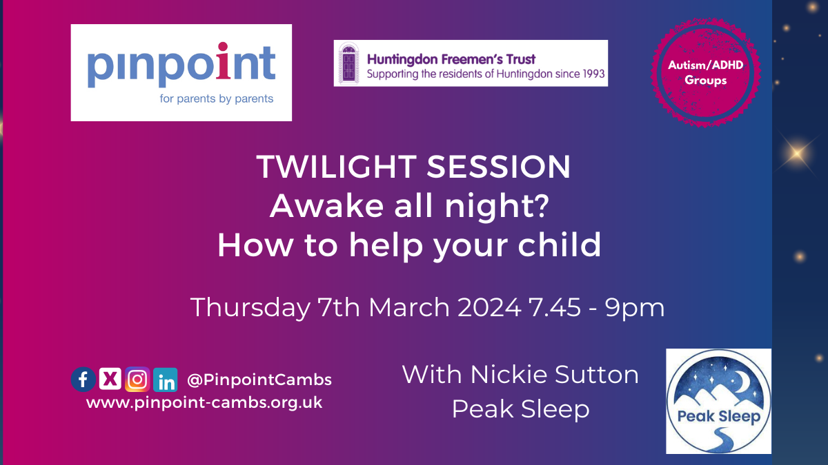 Twilight session. Awake all night? How to help your child. Thursday 7th March 2024 7.45pm to 9pm. Pinpoint Logo. Pinpoint Cambridgeshire. Nickie Sutton. Peak Sleep. Peak Sleep logo