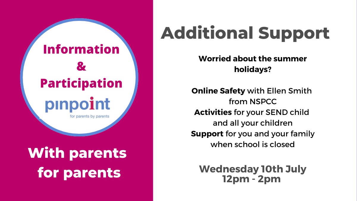 Additional Support. SEND. Wednesday 10th July 12pm to 2pm. With parents for parents. Pinpoint logo. Information and Participation. Pinpoint Cambridgeshire