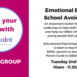 Emotional based School Avoidance (EBSA) Developing the parent guide with Katy Roe. Tuesday 2nd July 2024. 10am to 11.30am. Focus Group. Pinpoint Cambridgeshire.