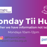 Monday Tii Hub. Together we have information not isolation. Mondays 10am to 12pm. Pinpoint Cambridgeshire. Pinpoint logo. Huntingdon Freemen logo.